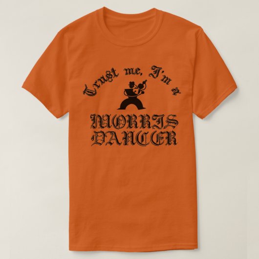 Vertrouw me op een Morris danser T-shirt (Design voorkant)