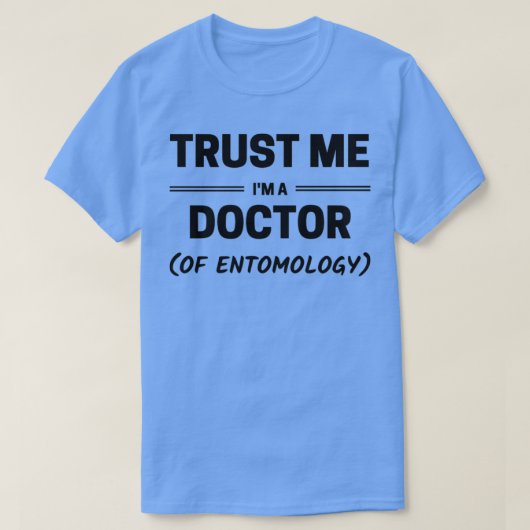 Vertrouw me op Ix27m a Doctor of entomology black  T-shirt (Design voorkant)