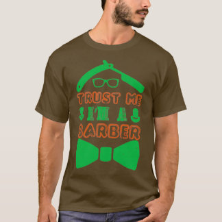 Vertrouw me op Ix27m een barber 22 T-shirt