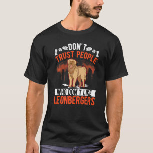 Vertrouw niet op mensen die niet van Leonbergers h T-shirt