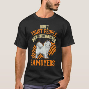 Vertrouw niet op mensen die Samoyeds niet leuk vin T-shirt