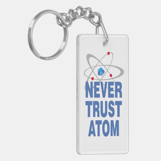 Vertrouw nooit atoom sleutelhanger (Voorkant Links)