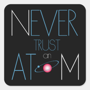 Vertrouw nooit atoom vierkante sticker