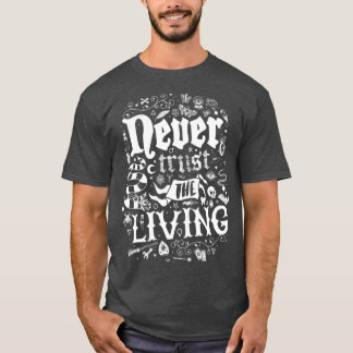Vertrouw nooit de levende Gothic Vintage verontrus T-shirt