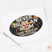 VERTROUW NOOIT EEN ATOM Leuk Wetenschap Ovale Sticker (Envelop)