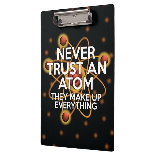 VERTROUW NOOIT EEN ATOM Wetenschap Klembord (Links)