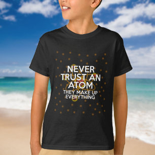 VERTROUW NOOIT EEN ATOOM Grappige Wetenschapsquote T-shirt