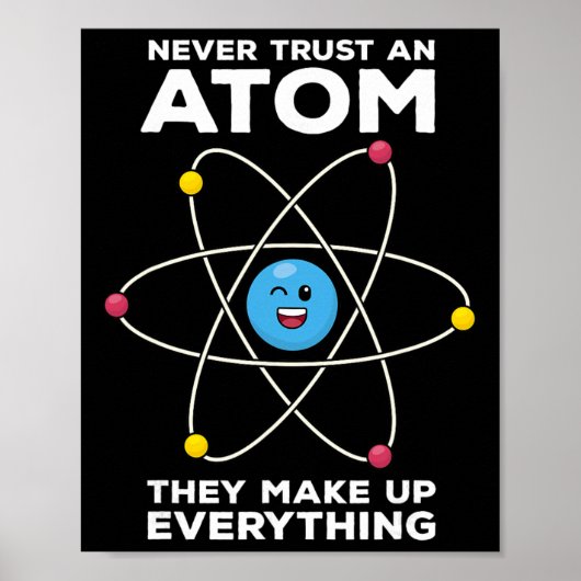Vertrouw nooit een atoom Leuke natuurkunde grappen Poster (Voorkant)