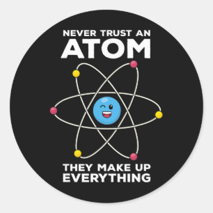 Vertrouw nooit een atoom Leuke natuurkundige grapp Ronde Sticker