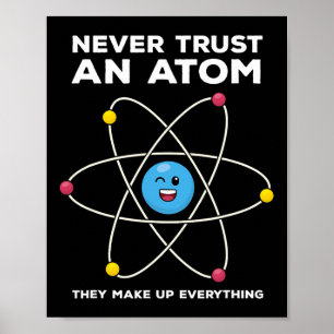 Vertrouw nooit een atoom Leuke wetenschap grap Che Poster