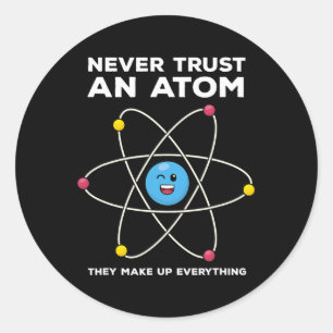 Vertrouw nooit een atoom Leuke wetenschap grap Che Ronde Sticker