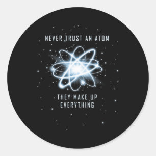 Vertrouw nooit een atoom, ze verzinnen alles  ronde sticker