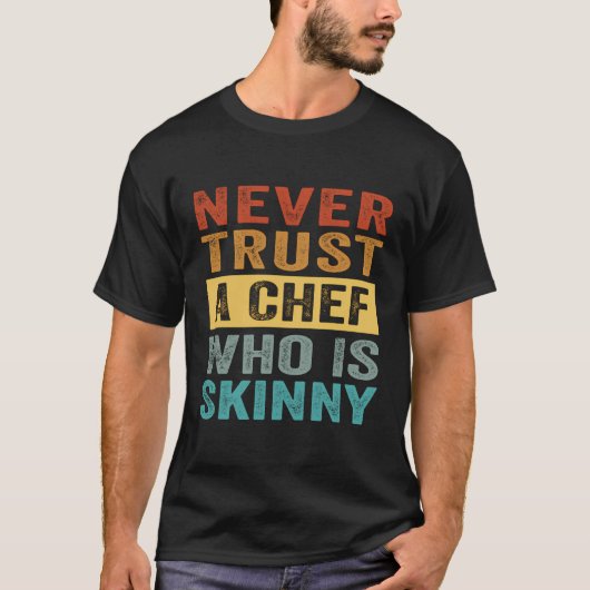 Vertrouw nooit een chef die mager is - grappig sar t-shirt (Voorkant)