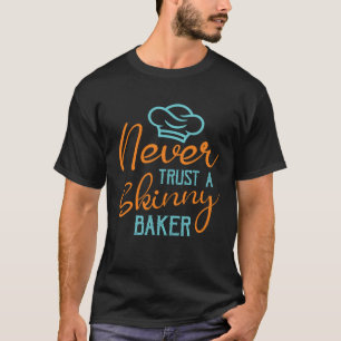 Vertrouw Nooit Een Dunne Bakker Deegroller Ingredi T-shirt