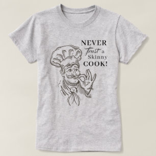 Vertrouw nooit een magere kok! T-Shirt
