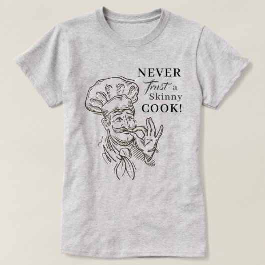 Vertrouw nooit een magere kok! T-Shirt (Design voorkant)