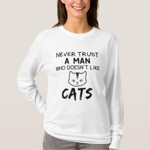 Vertrouw nooit een Man die niet van katten houdt T-shirt