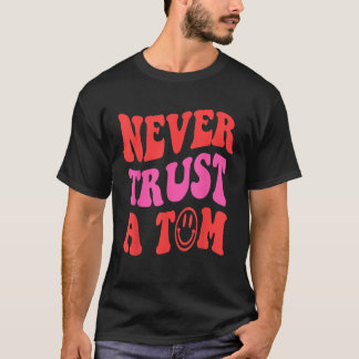 Vertrouw nooit een Tom Funny leuk gezegde grafisch T-shirt