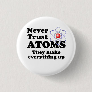Vertrouw nooit op Atomen Ronde Button 3,2 Cm