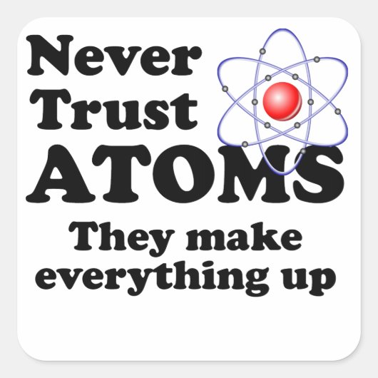 Vertrouw nooit op Atomen Vierkante Sticker (Voorkant)