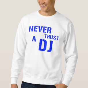 Vertrouw nooit op de DJ - Disk Jockey Music Trui
