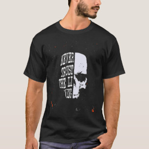 Vertrouw nooit op de levende schedel t-shirt