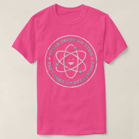 Vertrouw nooit op een Atom Chemistry leraar Funny  T-shirt (Design voorkant)