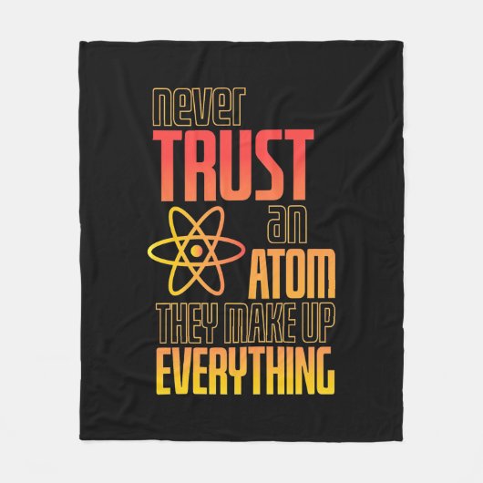 Vertrouw nooit op een atom die alles maakt fleece deken (Voorkant)