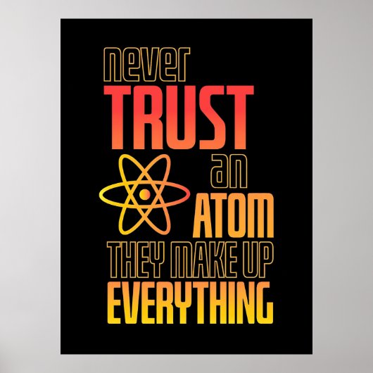 Vertrouw nooit op een atom die alles maakt poster (Voorkant)