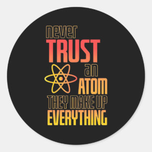 Vertrouw nooit op een atom die alles maakt ronde sticker