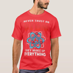 Vertrouw nooit op een atom die alles uitmaakt van t-shirt