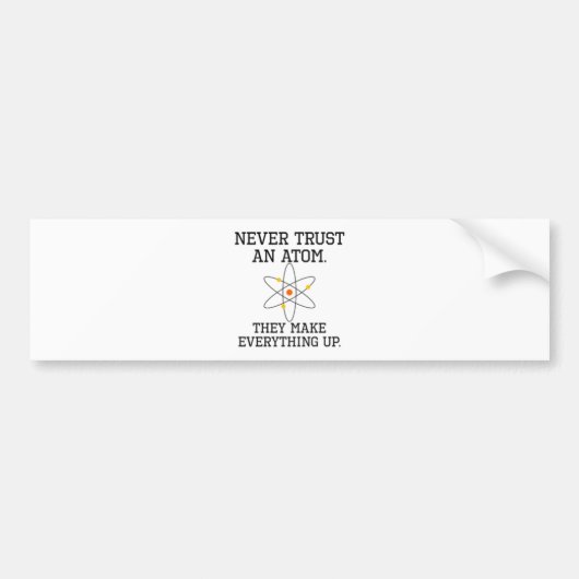 Vertrouw nooit op een Atom - grappige wetenschap Bumpersticker (Voorkant)