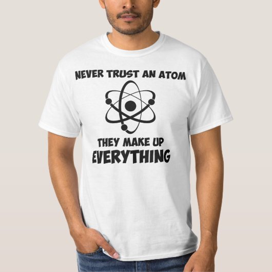 Vertrouw nooit op een Atom T-shirt (Voorkant)