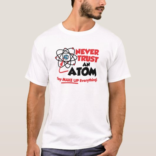 Vertrouw nooit op een Atom T-shirt (Voorkant)