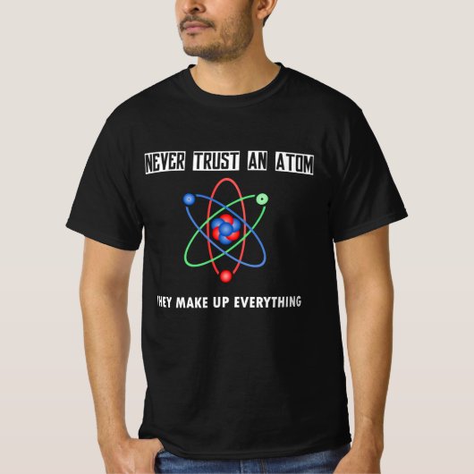 Vertrouw nooit op een Atom T-shirt (Voorkant)