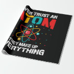 Vertrouw nooit op een atoom. Ze maken alles bij el Cadeaupapier<br><div class="desc">Vertrouw nooit op een atoom Ze verzinnen alles,  grappig t-shirt cadeau voor alle ocazons,  fantastische wetenschapsmatige cadeaus</div>
