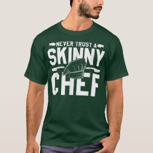 Vertrouw nooit op een magere koken528 t-shirt
