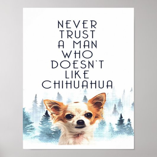Vertrouw nooit op een Man die niet op Chihuahua Do Poster (Voorkant)