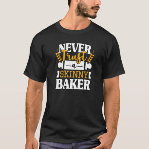 Vertrouw nooit op een Skinny Baker - Bakkerij Baki T-shirt
