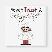 Vertrouw nooit op een Skinny Chef Magneet (Voorkant)