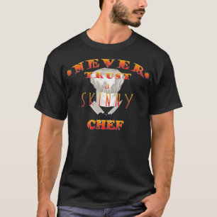 Vertrouw nooit op een skinny Chef om een ecavator T-shirt