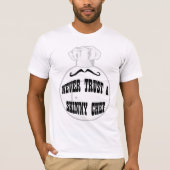 Vertrouw nooit op een Skinny Chef T-shirt (Voorkant)