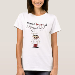 Vertrouw nooit op een Skinny Chef T-shirt