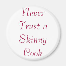 Vertrouw nooit op een Skinny Cook Magneet