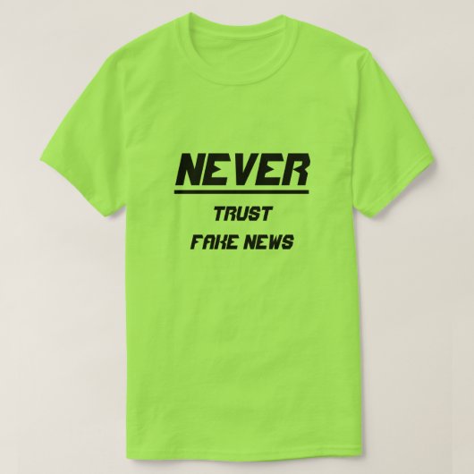 Vertrouw nooit op Fake-nieuws T-shirt (Design voorkant)