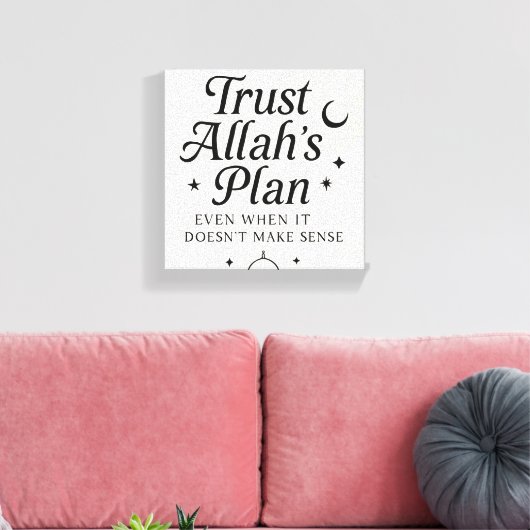 Vertrouw op Allah’s plan voor islamitische kunst Canvas Afdruk (Insitu (Woonkamer))