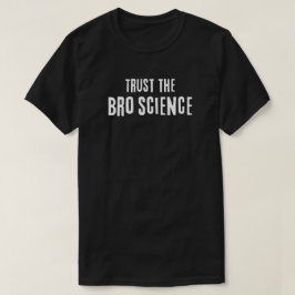 Vertrouw op de Bro Science T-shirt
