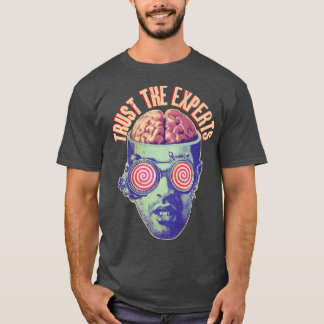 Vertrouw op de experts Funny Propaganda Brainwash  T-shirt