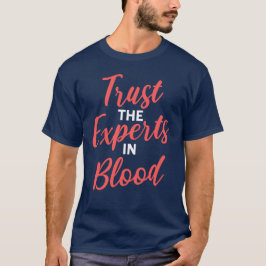 Vertrouw op de experts in bloedflebotomie t-shirt