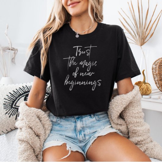 Vertrouw op de magie van het nieuwe beginscript t-shirt